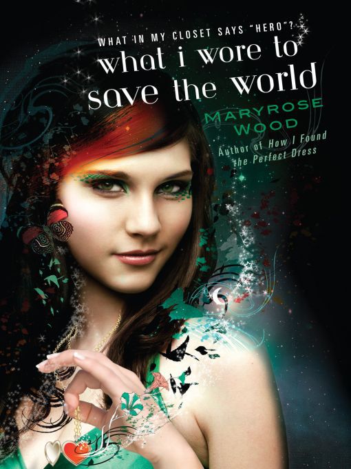 Title details for What I Wore to Save the World by Maryrose Wood - Available